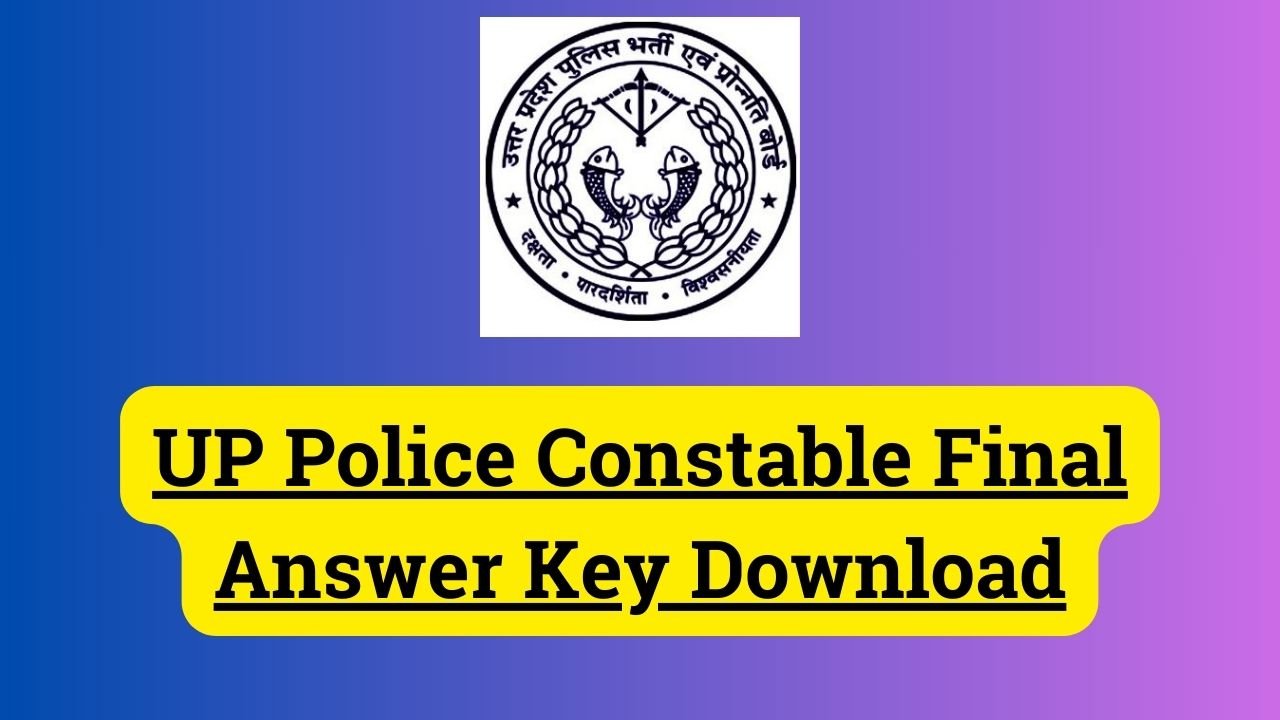 UP Police Constable Final Answer Key 2024 Download Direct Link
