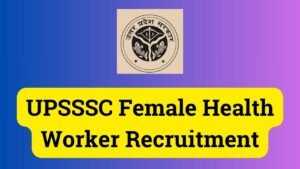 UPSSSC Female Health Worker Recruitment 2024 – Notification Out for 5272 Post