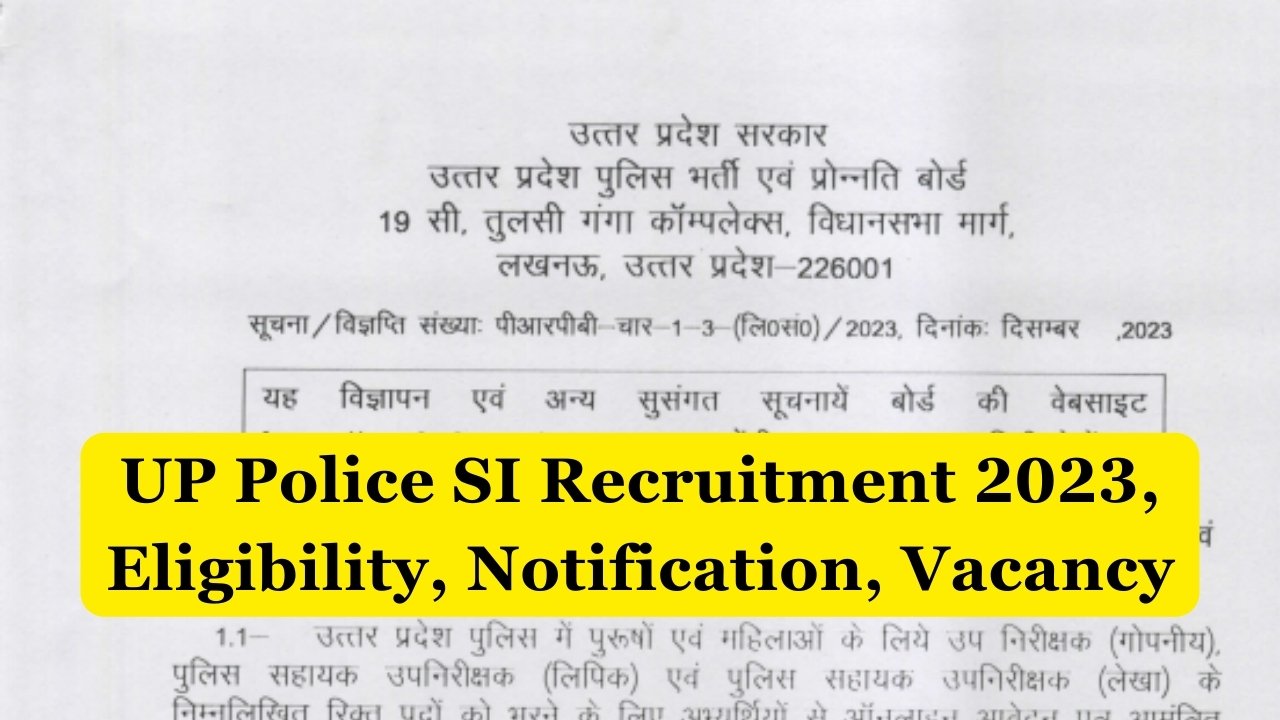 UP Police SI Recruitment 2023, Eligibility, Notification, Vacancy