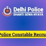 Delhi Police Constable Recruitment 2024 – Notification Out for Online Form
